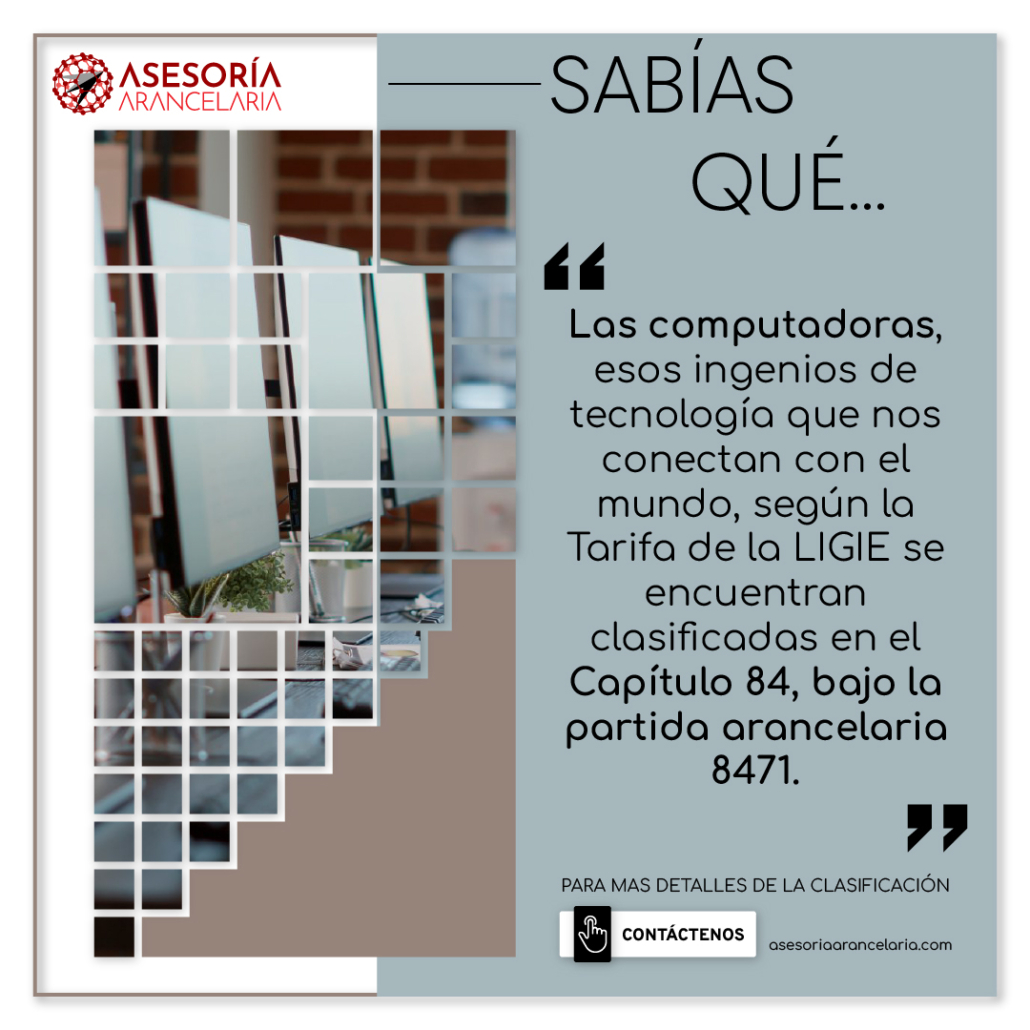 Las computadoras, esos ingenios de tecnología que nos conectan con el mundo, tienen su propio código en la clasificación arancelaria en el Capítulo 84, bajo la partida arancelaria 8471.